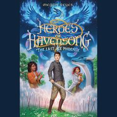 Heroes of Havensong: The Last Ice Phoenix Audiobook, by Megan Reyes