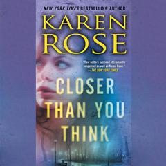 Closer Than You Think Audiobook, by Karen Rose
