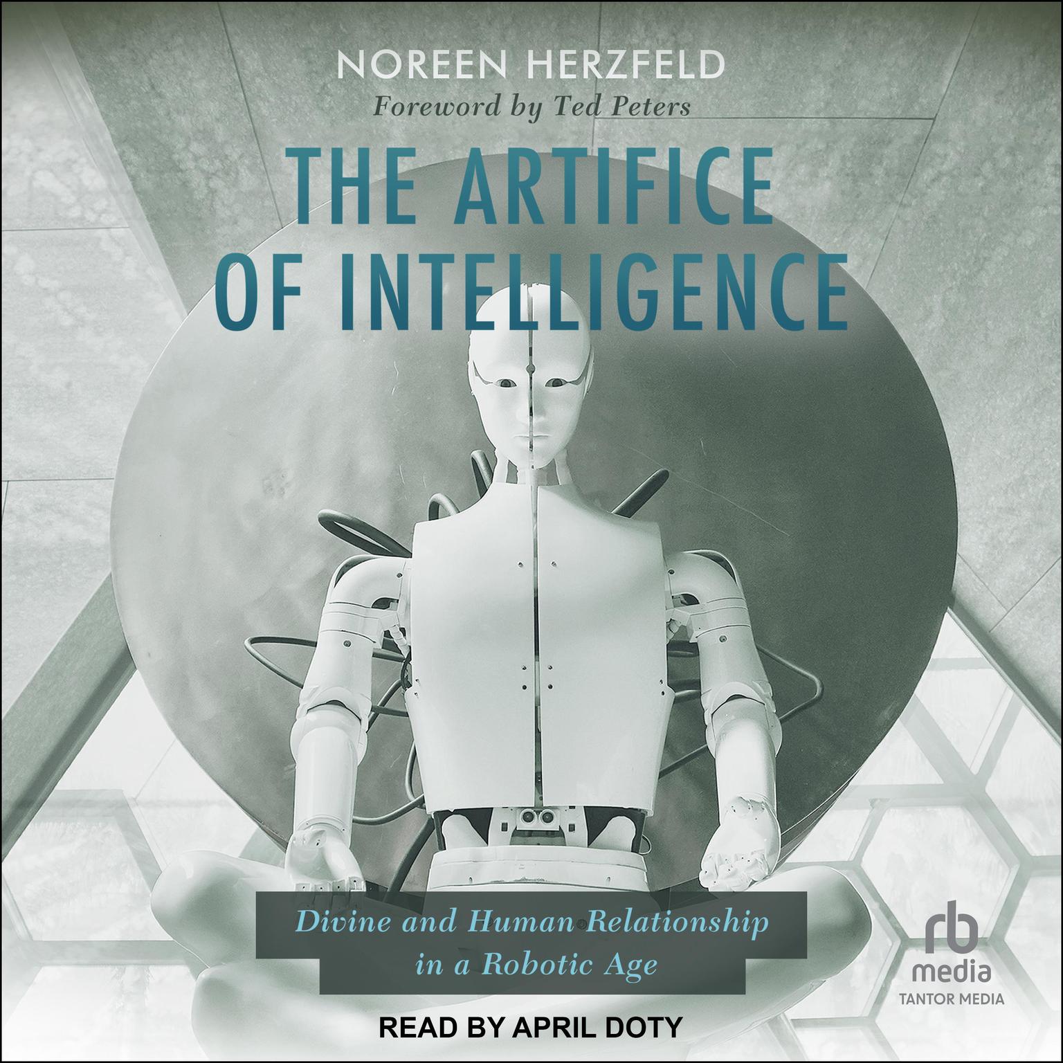 The Artifice of Intelligence: Divine and Human Relationship in a Robotic Age Audiobook, by Noreen Herzfeld