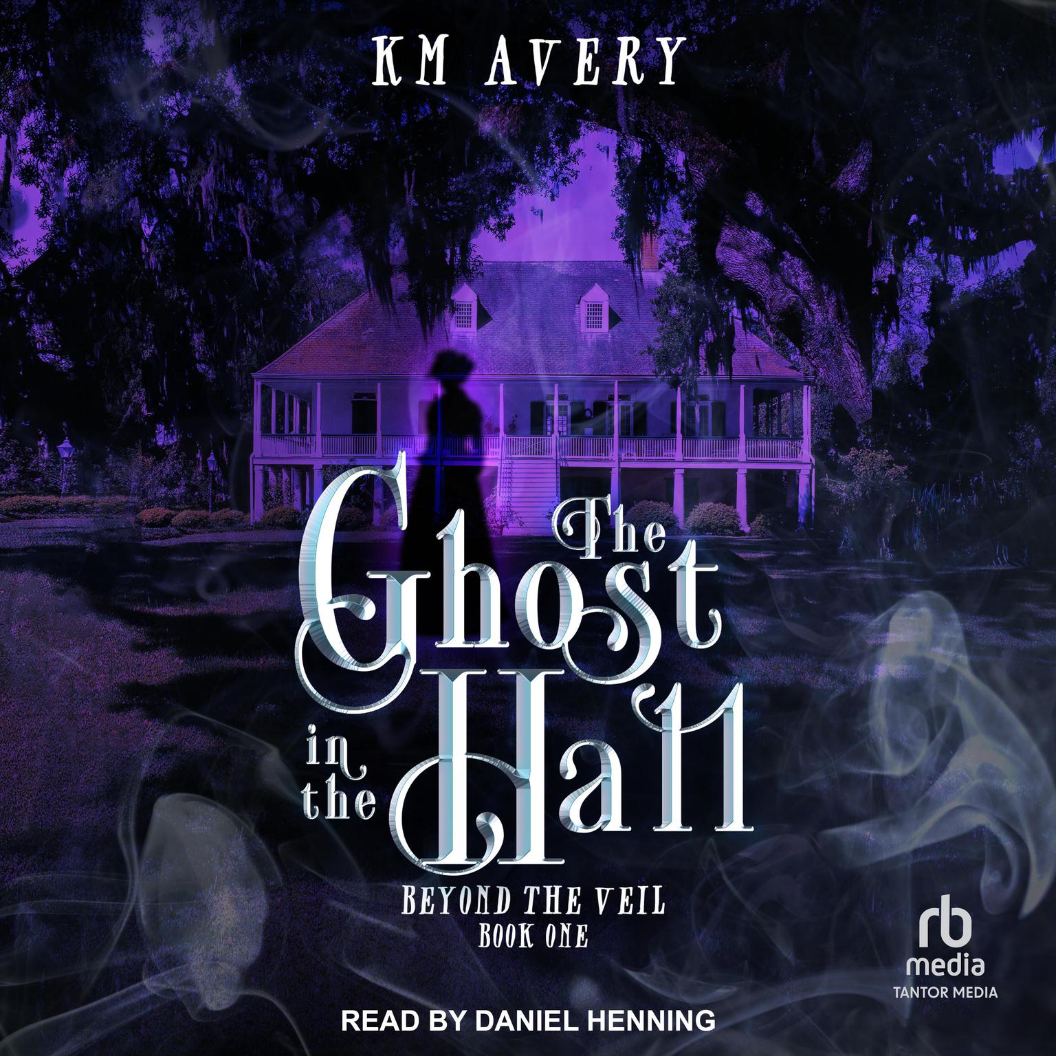 The Ghost in the Hall Audiobook, by KM Avery