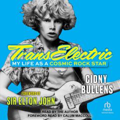 Transelectric: My Life as a Cosmic Rock Star Audiobook, by Cidny Bullens