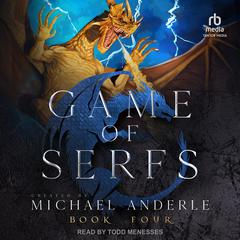 Game of Serfs: Book Four Audiobook, by Michael Anderle