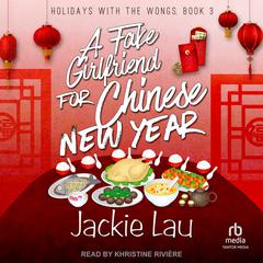 A Fake Girlfriend for Chinese New Year Audiobook, by Jackie Lau
