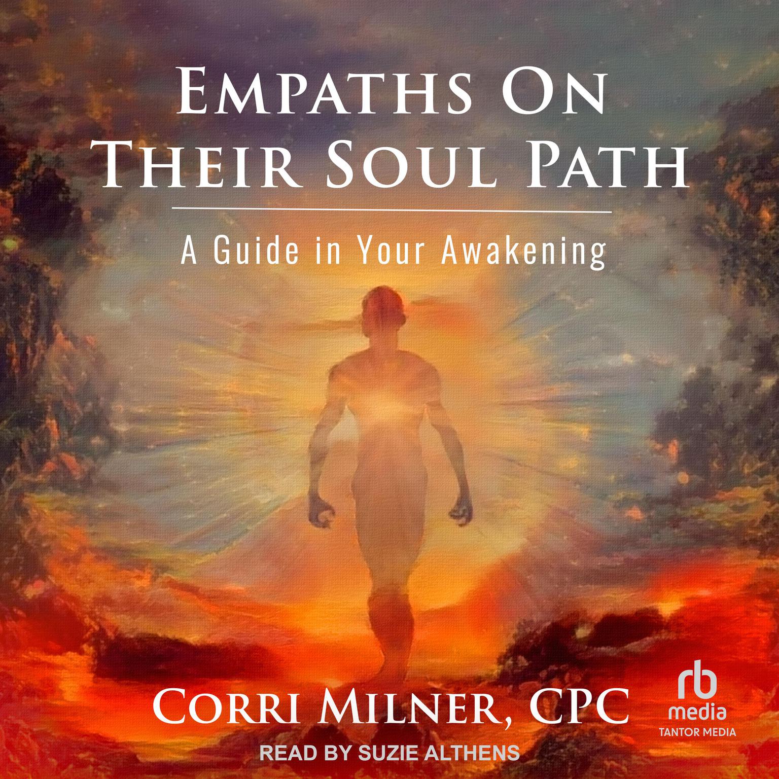 Empaths On Their Soul Path: A Guide in Your Awakening Audiobook, by Corri Milner, CPC