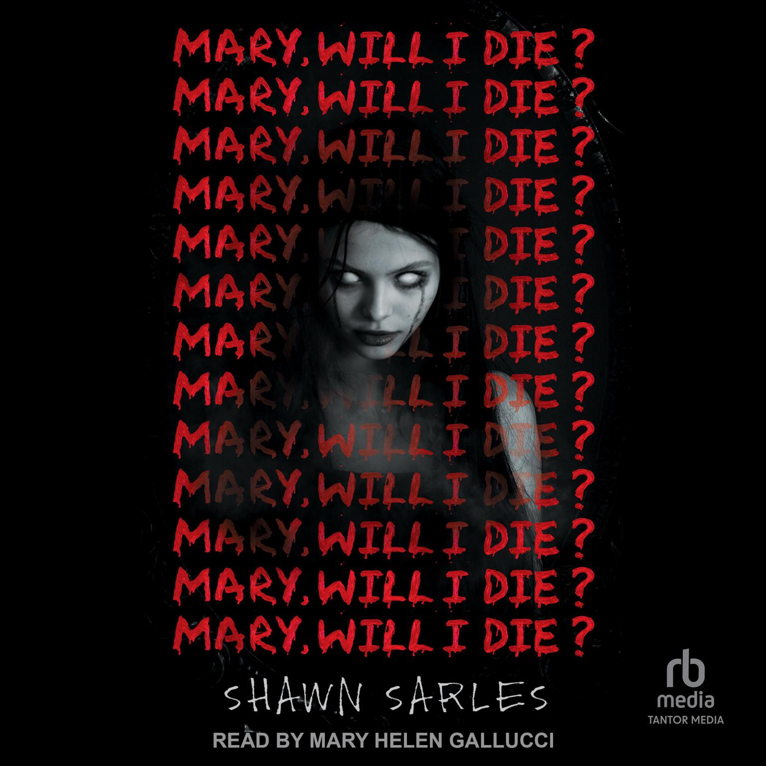 Mary, Will I Die? Audiobook, by Shawn Sarles