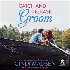 Catch and Release Groom Audiobook, by Cindi Madsen