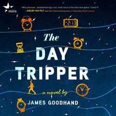 The Day Tripper: A Novel Audiobook, by James Goodhand