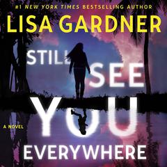 Still See You Everywhere Audiobook, by Lisa Gardner