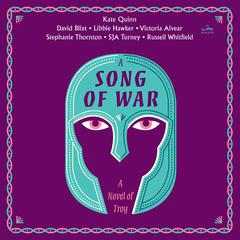 A Song of War: A Novel of Troy Audiobook, by Kate Quinn