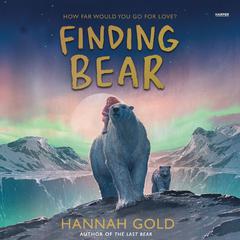 Finding Bear Audiobook, by Hannah Gold