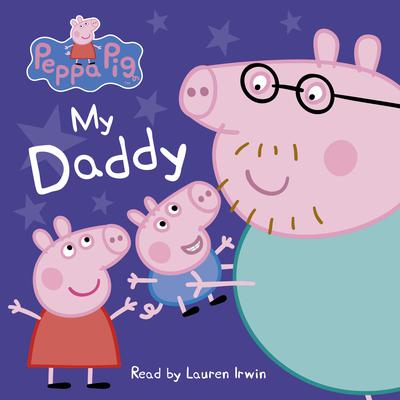 My Daddy (Peppa Pig) Audiobook, by Neville Astley