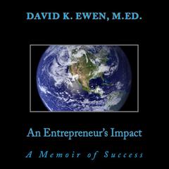 An Entrepreneur's Impact: A Memoir of Success Audiobook, by David Ewen