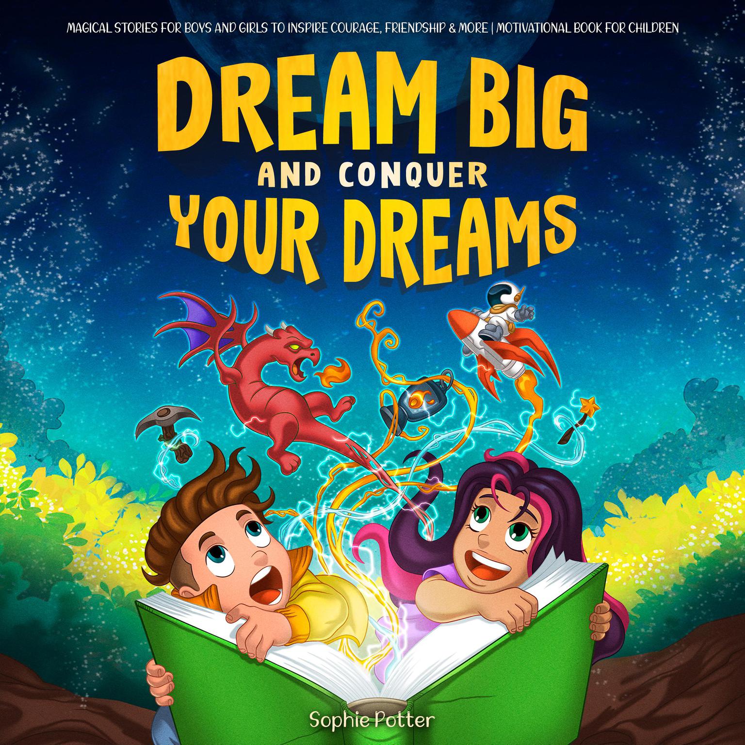 Dream Big And Conquer Your Dreams Audiobook, by Sophie Potter
