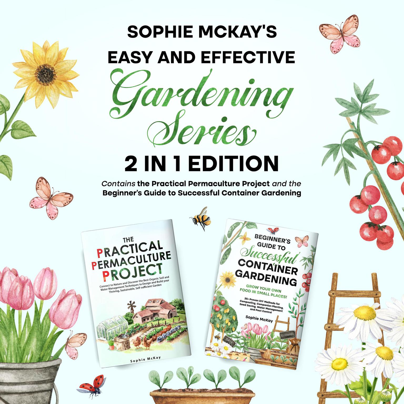 Sophie McKays Easy and Effective Gardening Series Audiobook, by Sophie McKay