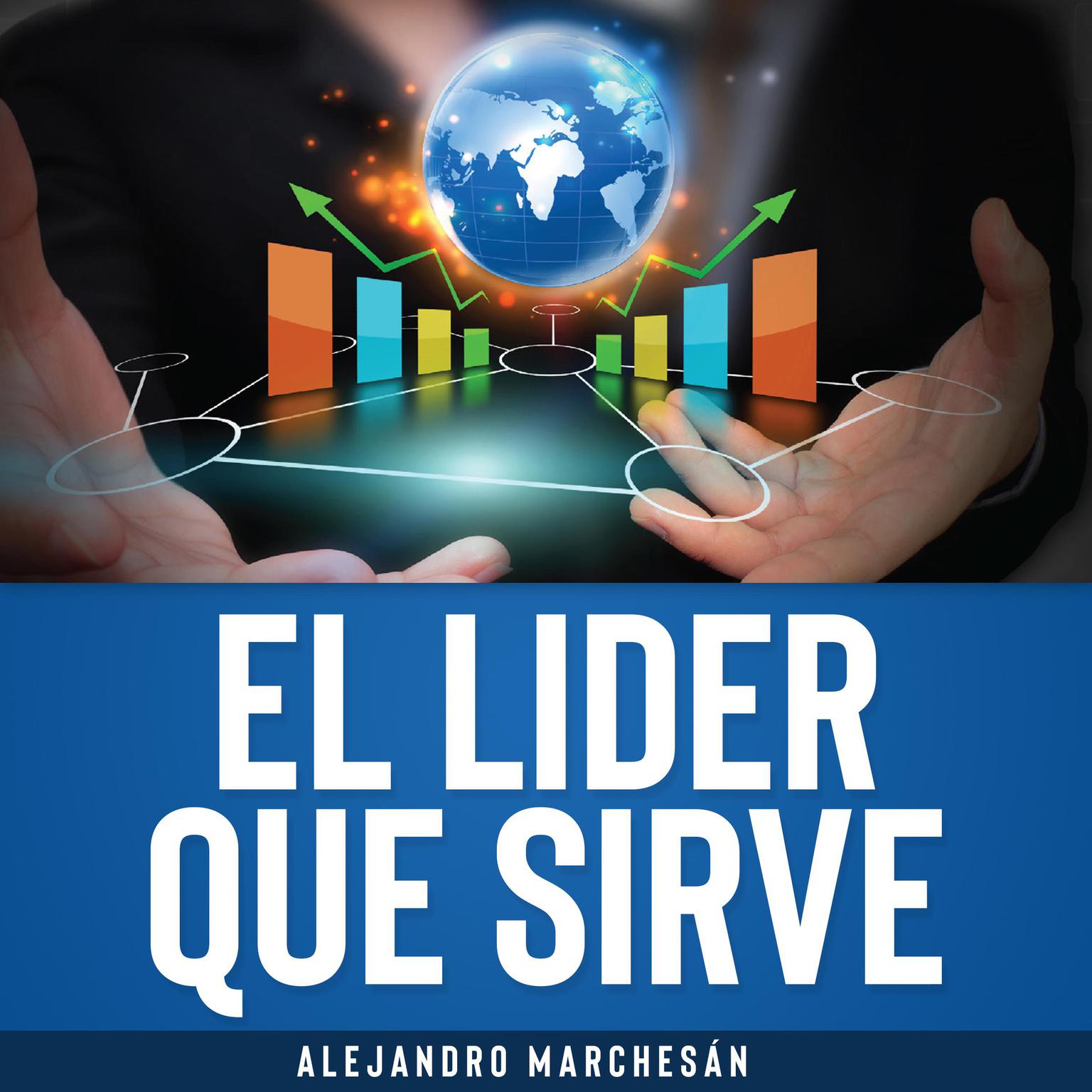 El Lider que Sirve Audiobook, by Alejandro Marchesán