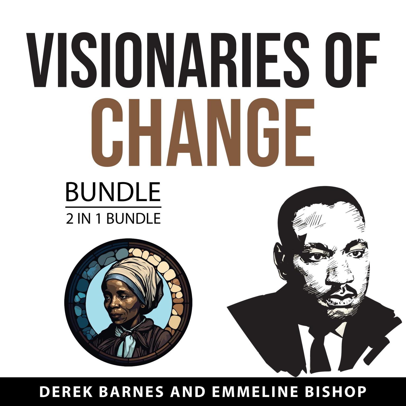 Visionaries of Change Bundle, 2 in 1 Bundle: Martin Luther King Jr. and Harriet Tubman Audiobook, by Derek Barnes