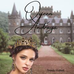 Queen Andraya Audiobook, by Brenda Hodnett