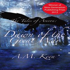 The Tales of Averon Trilogy: Dawn of the Great War Audiobook, by A. M. Keen