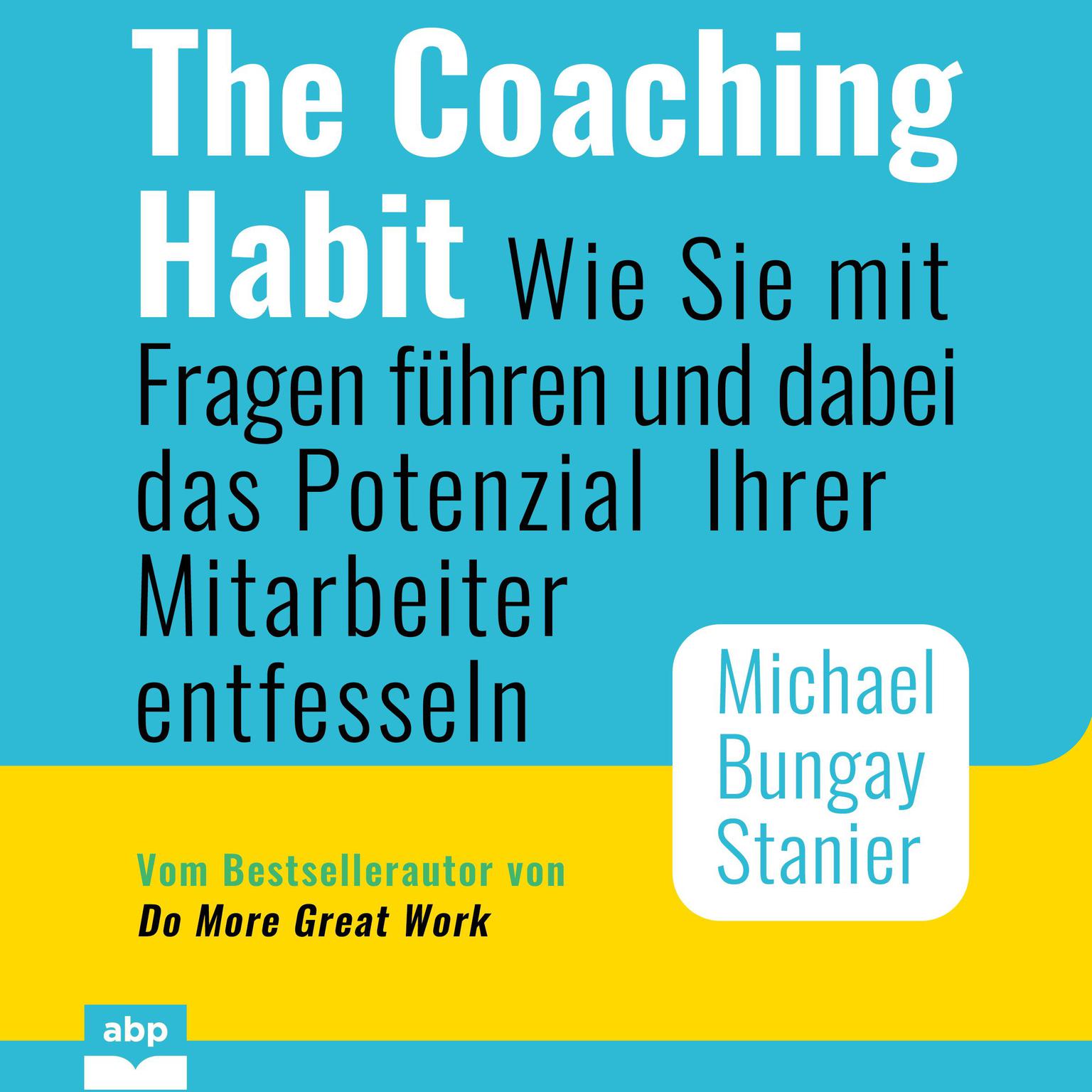 The Coaching Habit Audiobook, by Michael Bungay Stanier