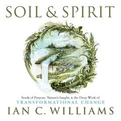Soil & Spirit Audiobook, by Ian C. Williams