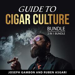 Guide to Cigar Culture Bundle, 2 in 1 Bundle Audiobook, by Joseph Gambon