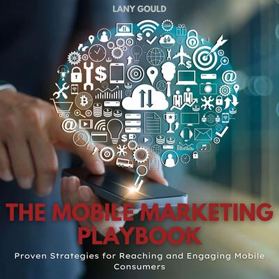 The Mobile Marketing Playbook Audiobook, by Lany Gould