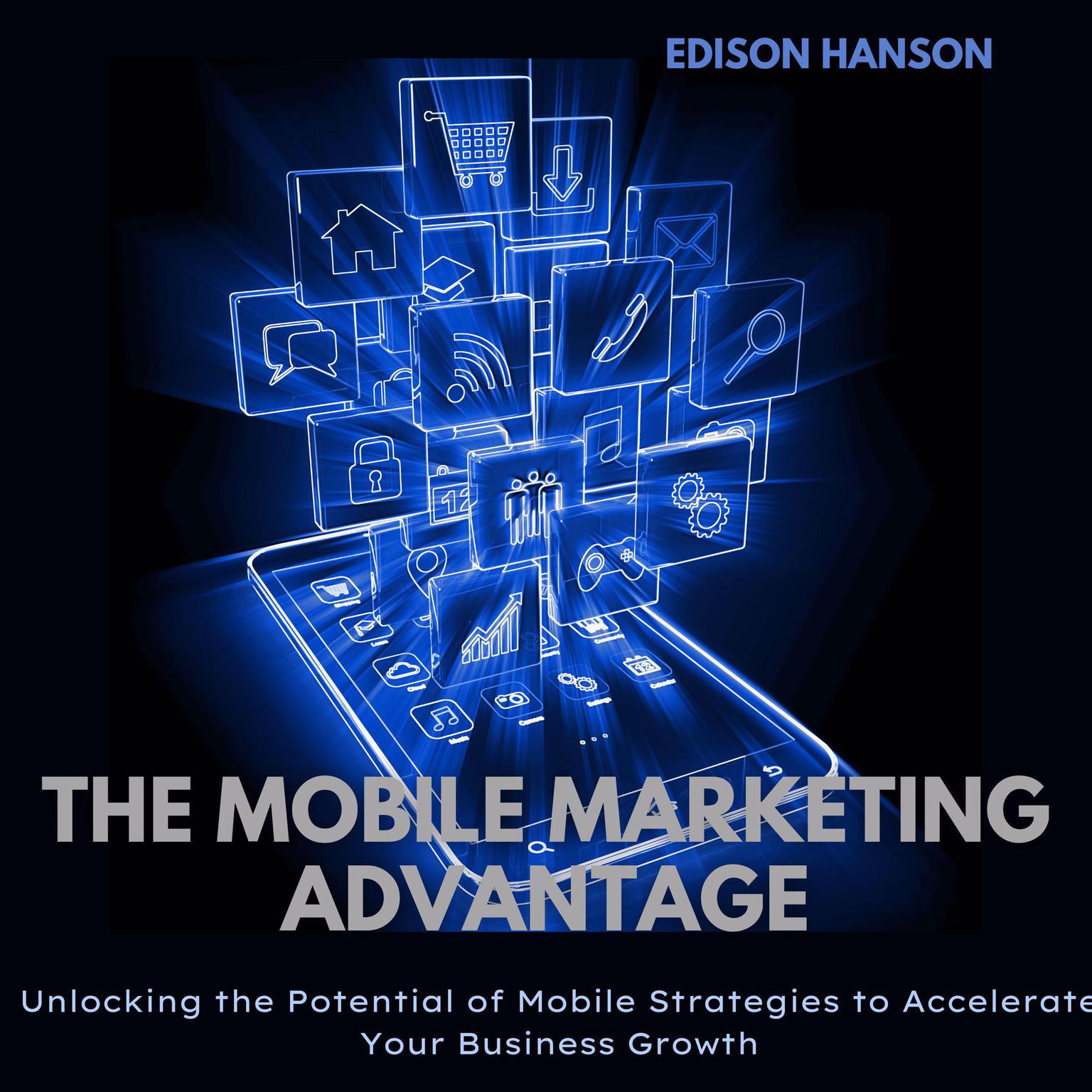 The Mobile Marketing Advantage Audiobook, by Edison Hanson