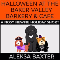 Halloween at the Baker Valley Barkery & Cafe Audiobook, by Aleksa Baxter