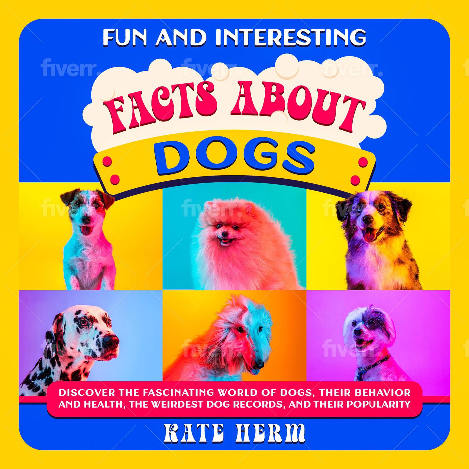 Fun and Interesting Facts about Dogs Audiobook, by Kate Herm