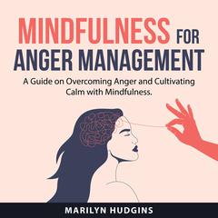 Mindfulness for Anger Management Audiobook, by Marilyn Hudgins