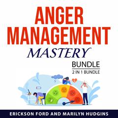 Anger Management Mastery Bundle, 2 in 1 Bundle: Audiobook, by Erickson Ford