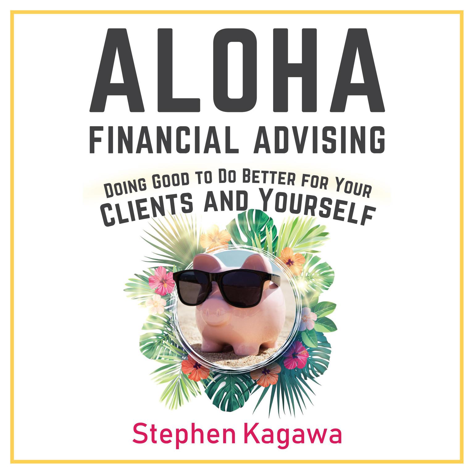 Aloha Financial Advising Audiobook, by Stephen Kagawa