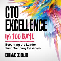 CTO Excellence in 100 Days Audiobook, by Etienne de Bruin