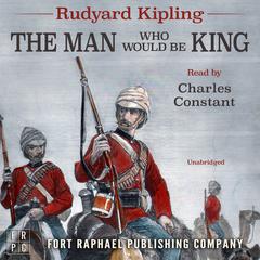 Rudyard Kiplings The Man Who Would Be King - Unabridged Audiobook, by Rudyard Kipling