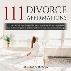 111 divorce affirmations Audiobook, by Melissa Jones