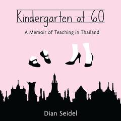 Kindergarten at 60 Audiobook, by Dian Seidel