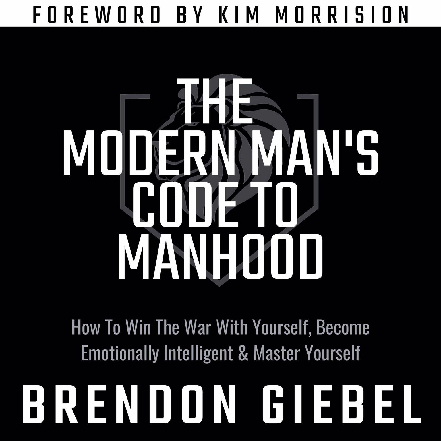 The Modern Mans Code to Manhood Audiobook, by Brendon Giebel
