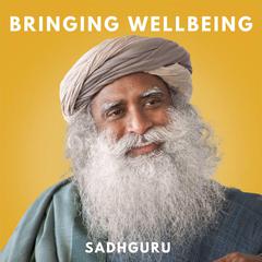 Bringing Wellbeing Audiobook, by Sadhguru 