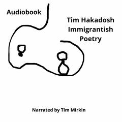 Immigrantish Poetry Audiobook, by Tim Hakadosh