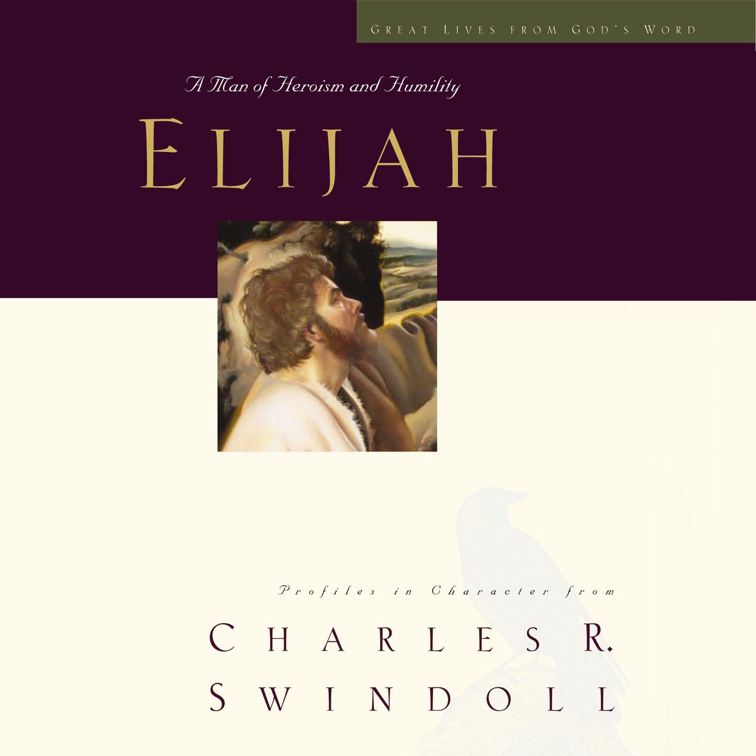 Great Lives: Elijah: A Man of Heroism and Humility  Audiobook, by Charles R. Swindoll