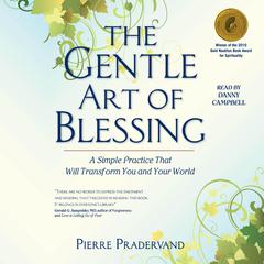The Gentle Art of Blessing: A Simple Practice That Will Transform You and Your World Audiobook, by Pierre Pradervand