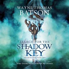Search for the Shadow Key Audiobook, by Wayne Thomas Batson