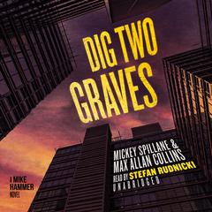 Dig Two Graves: A Mike Hammer Novel Audiobook, by Max Allan Collins