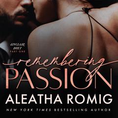 Remembering Passion Audiobook, by Aleatha Romig
