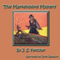 The Markenmore Mystery Audiobook, by J. S. Fletcher