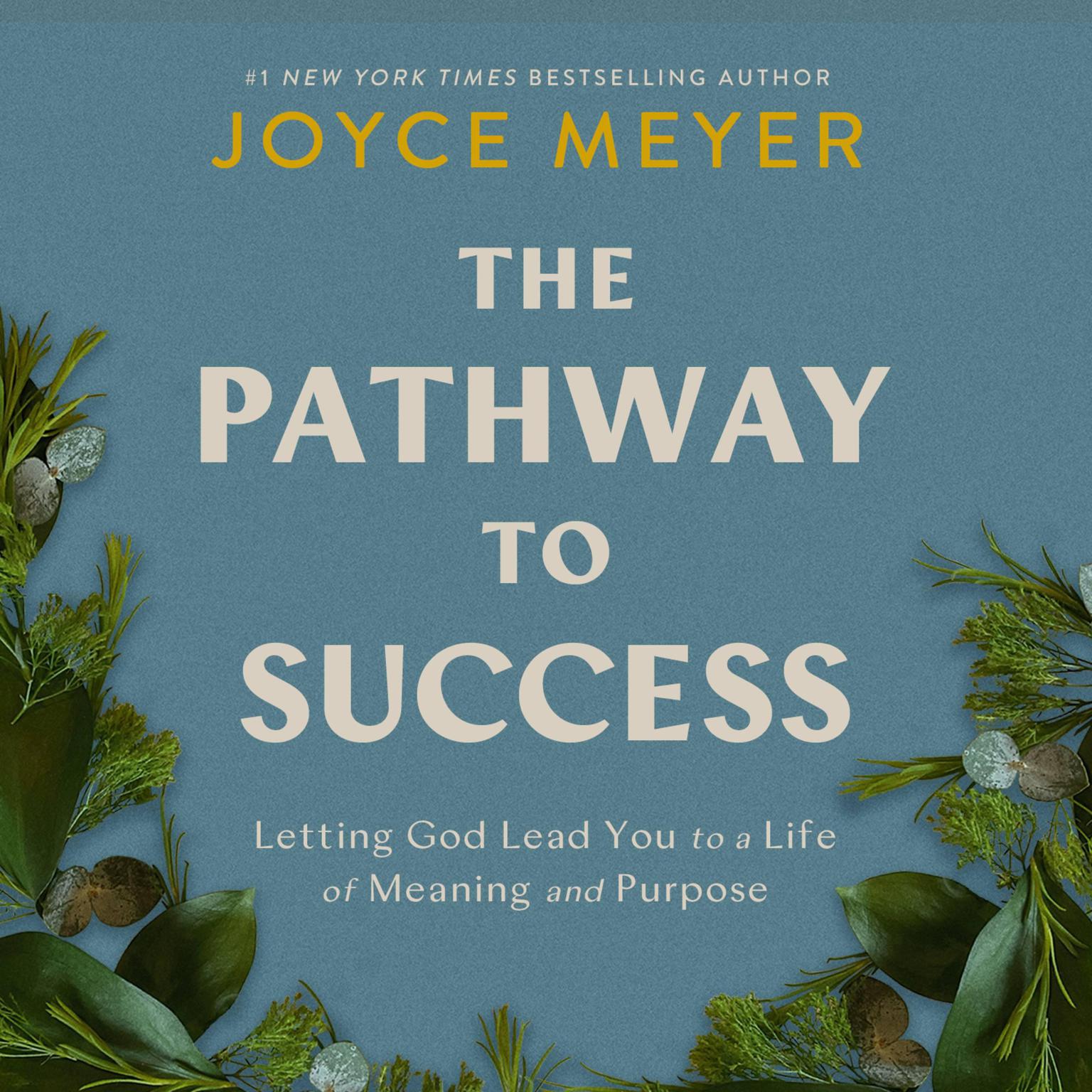 The Pathway to Success: Letting God Lead You to a Life of Meaning and Purpose Audiobook, by Joyce Meyer
