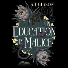 An Education in Malice Audiobook, by S.T. Gibson