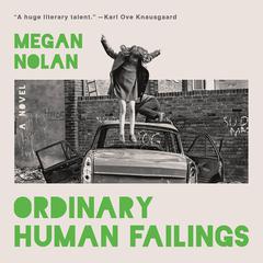 Ordinary Human Failings: A Novel Audiobook, by Megan Nolan