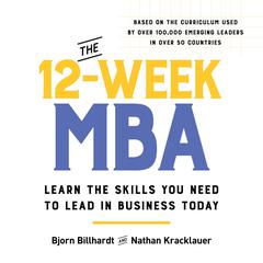 The 12-Week MBA: Learn the Skills You Need to Lead in Business Today Audiobook, by Bjorn Billhardt