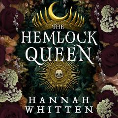 The Hemlock Queen Audiobook, by Hannah Whitten